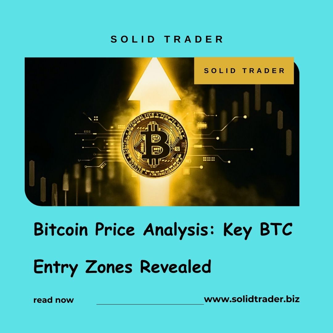 Solid Trader: Bitcoin Price Analysis Key BTC Entry Zones Revealed 2