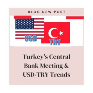 Turkey's Central Bank Meeting & USD/TRY Trends