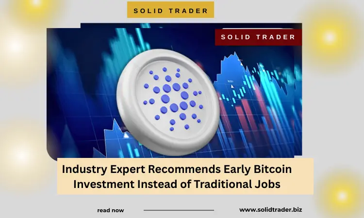ndustry Expert Recommends Early IBitcoin Investment Instead of Traditional Jobs