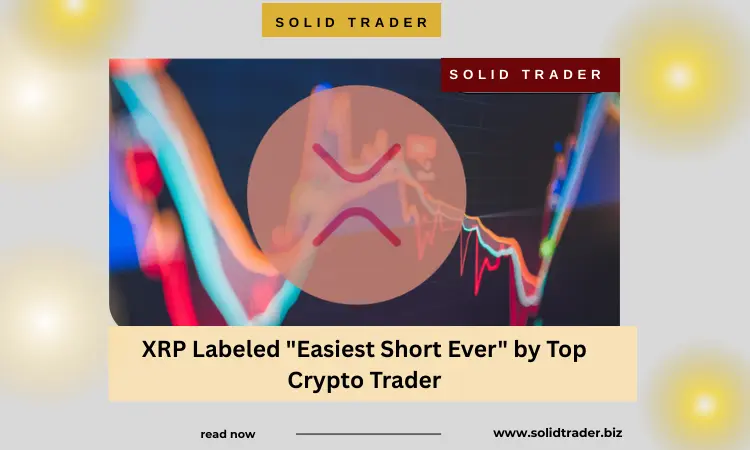 XRP Labeled "Easiest Short Ever" by Top Crypto Trader