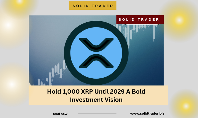 Hold 1,000 XRP Until 2029 A Bold Investment Vision