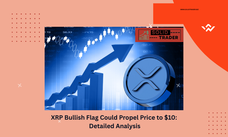 XRP Bullish Flag Could Propel Price to $10: Detailed Analysis