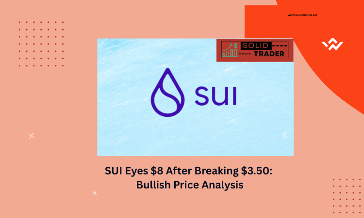 SUI Eyes $8 After Breaking $3.50: Bullish Price Analysis