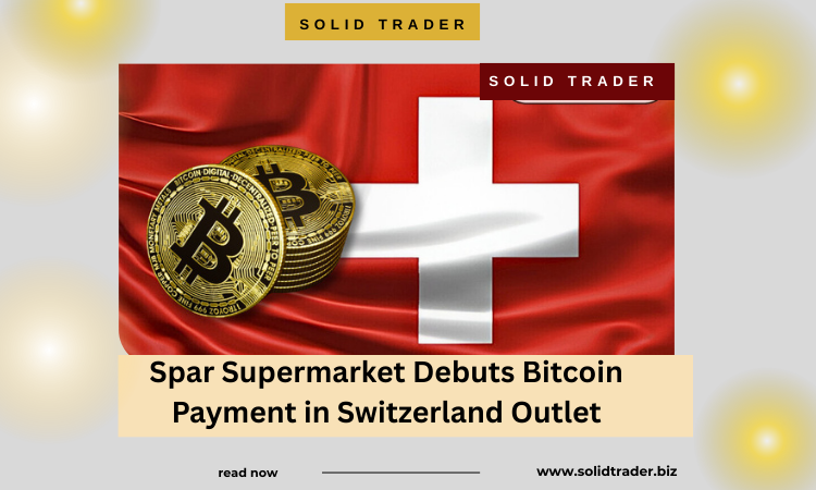 Spar Supermarket Debuts Bitcoin Payment in Switzerland Outlet